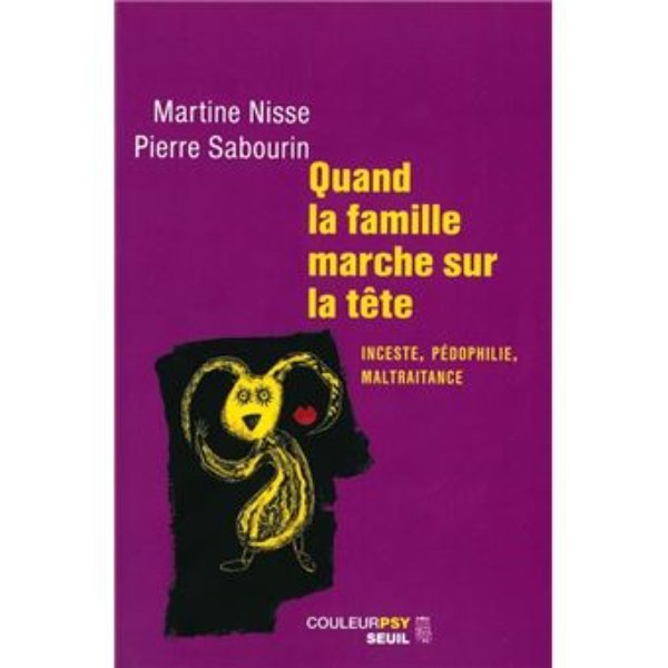 Quand la famille marche sur la tête: inceste, pédophilie, maltraitance