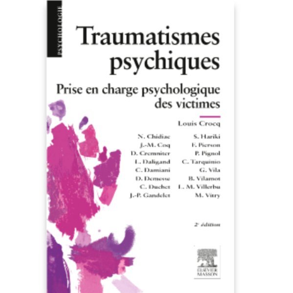 Traumatismes psychiques : Prise en charge psychologique des victimes 2e éd