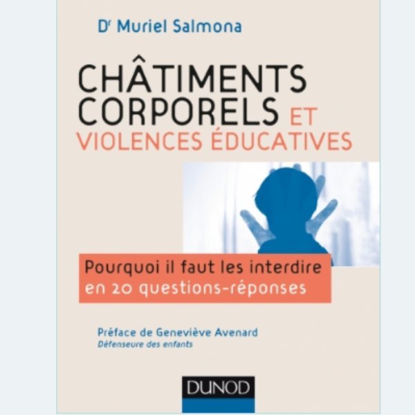 Châtiments corporels et violences éducatives: Pourquoi il faut les interdire en 20 questions réponses