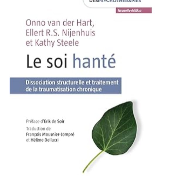 Le soi hanté : Dissociation structurelle et traitement de la traumatisation chronique
