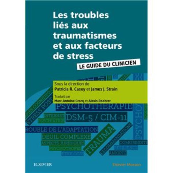 Les Troubles Liés Aux Traumatismes Et Aux Facteurs de Stress: Le Guide Du Clinicien